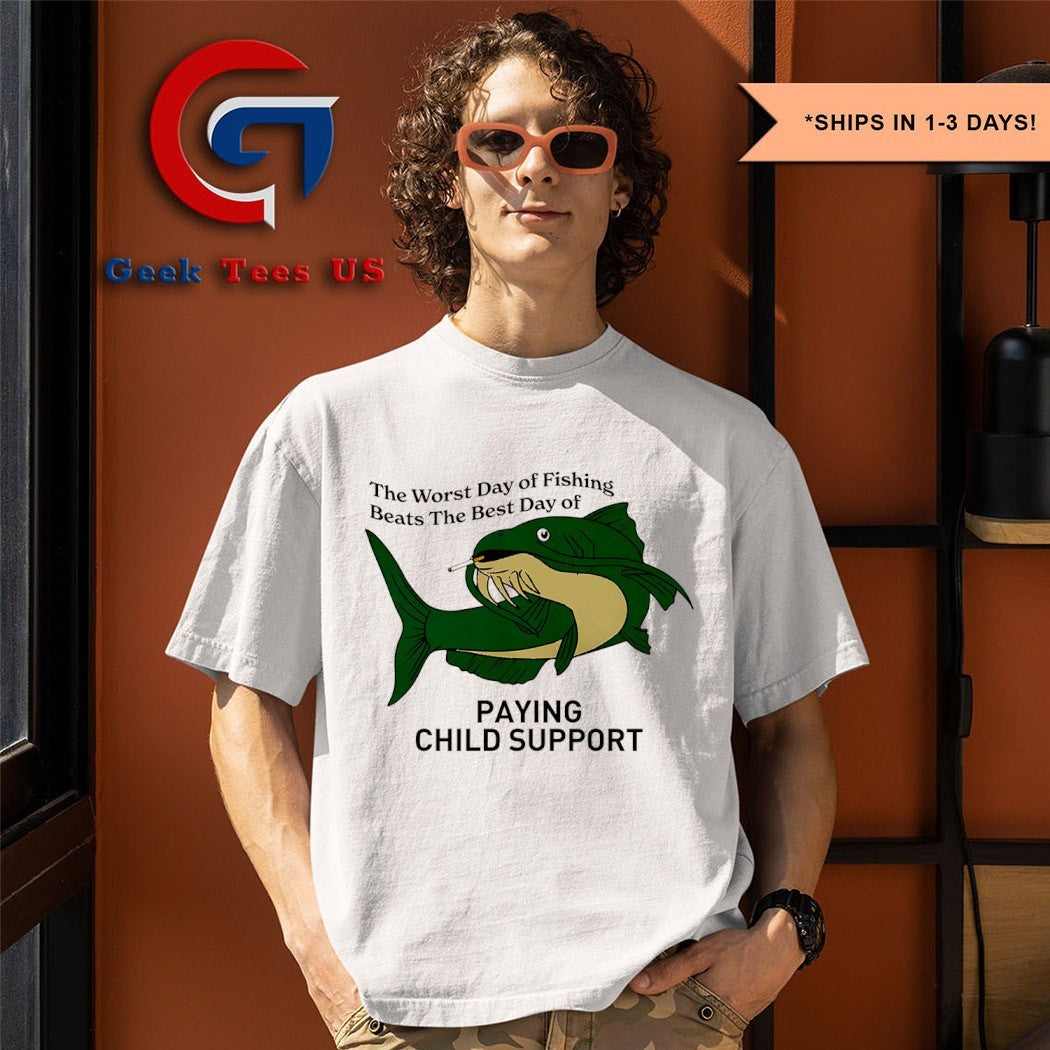 Catfish smoking the worst day of fishing beats the best day of paying child support shirt
