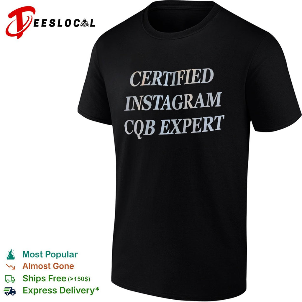 Certified Instagram CQB Expert Tactical shirt