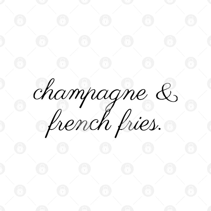Champagne And French Fries T Shirt