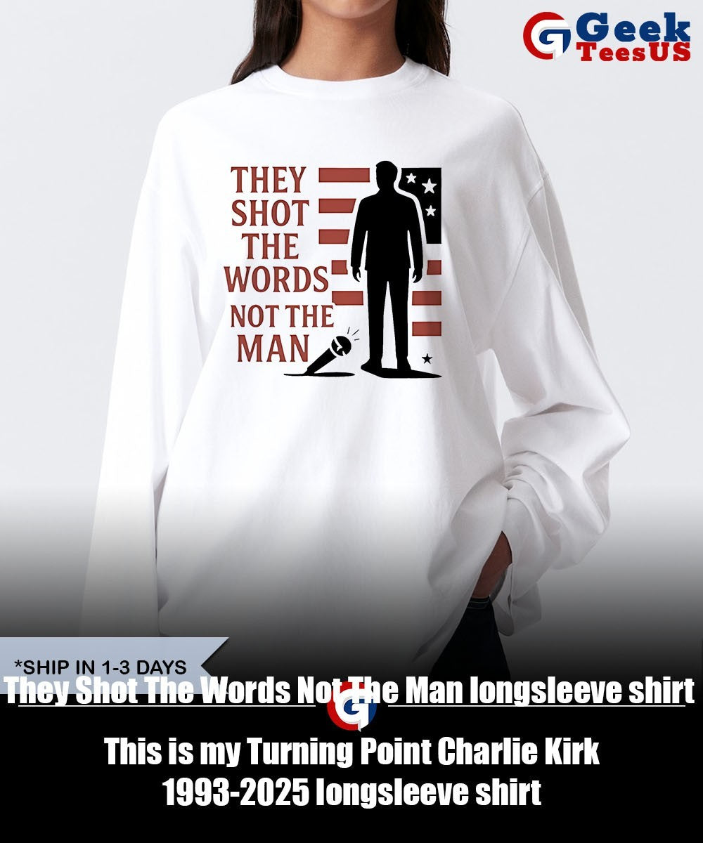 Charlie Kirk They Shot The Words Not The Man shirt