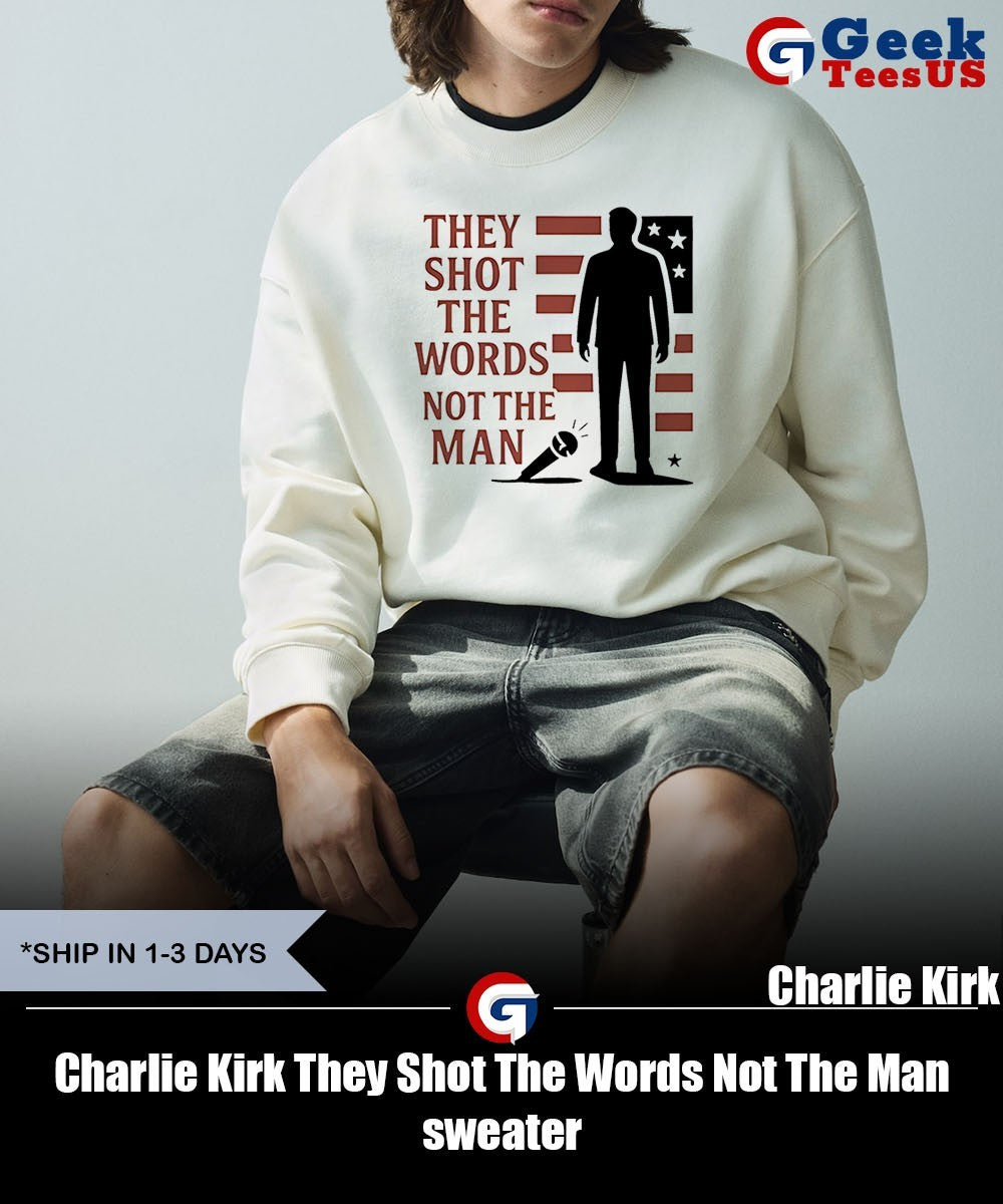 Charlie Kirk They Shot The Words Not The Man shirt