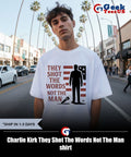 Charlie Kirk They Shot The Words Not The Man shirt