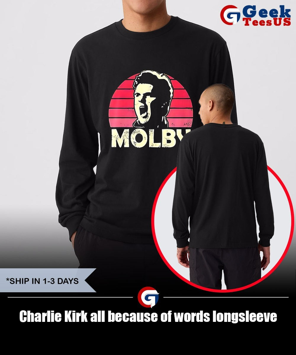 Charlie Kirk all because of words shirt