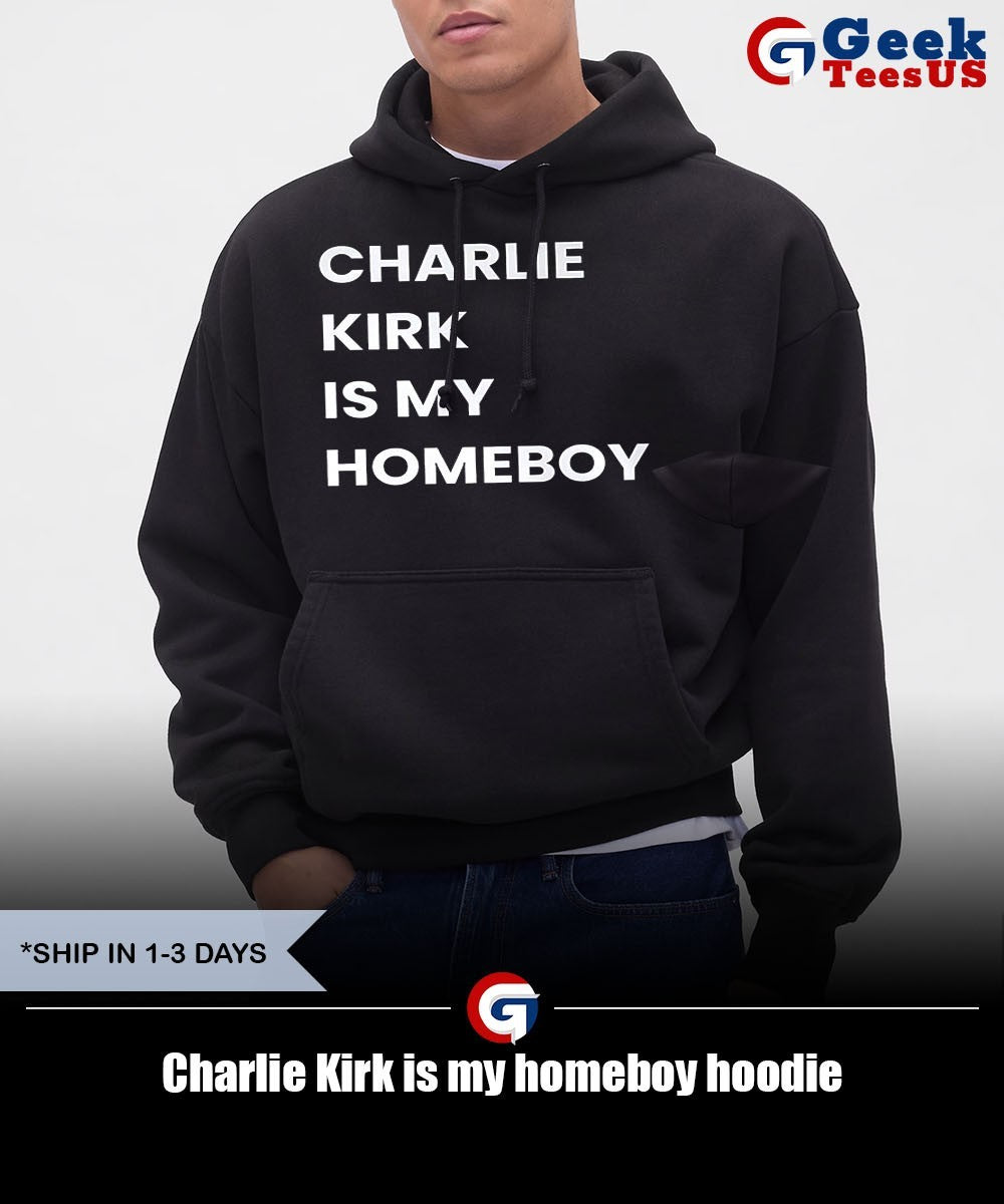 Charlie Kirk is my homeboy shirt