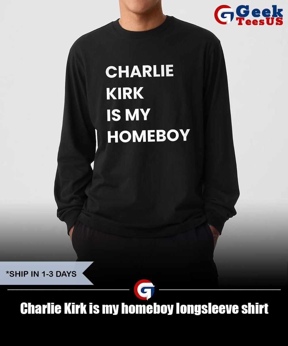 Charlie Kirk is my homeboy shirt