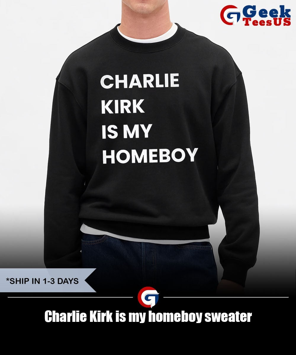 Charlie Kirk is my homeboy shirt