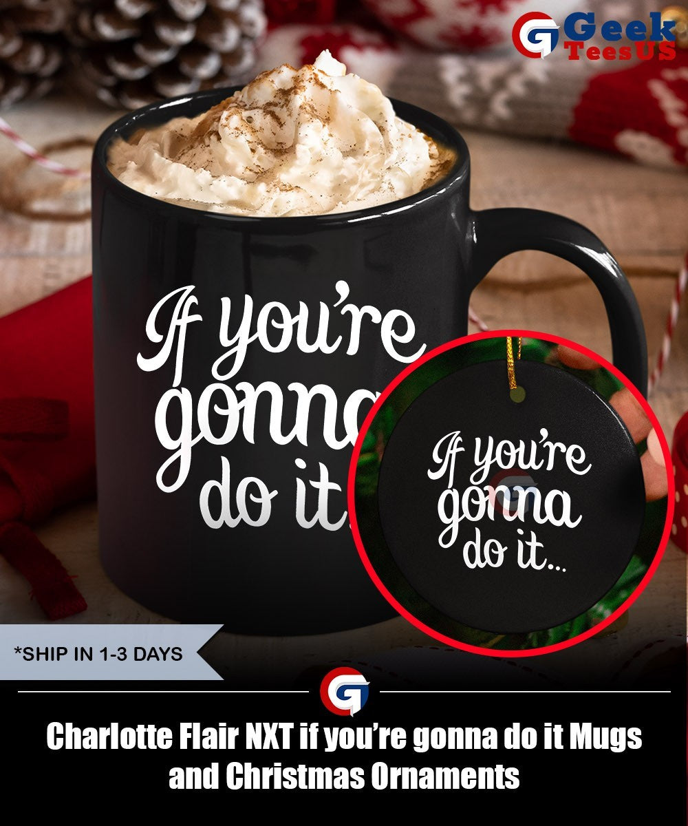 Charlotte Flair NXT if you’re gonna do it shirt