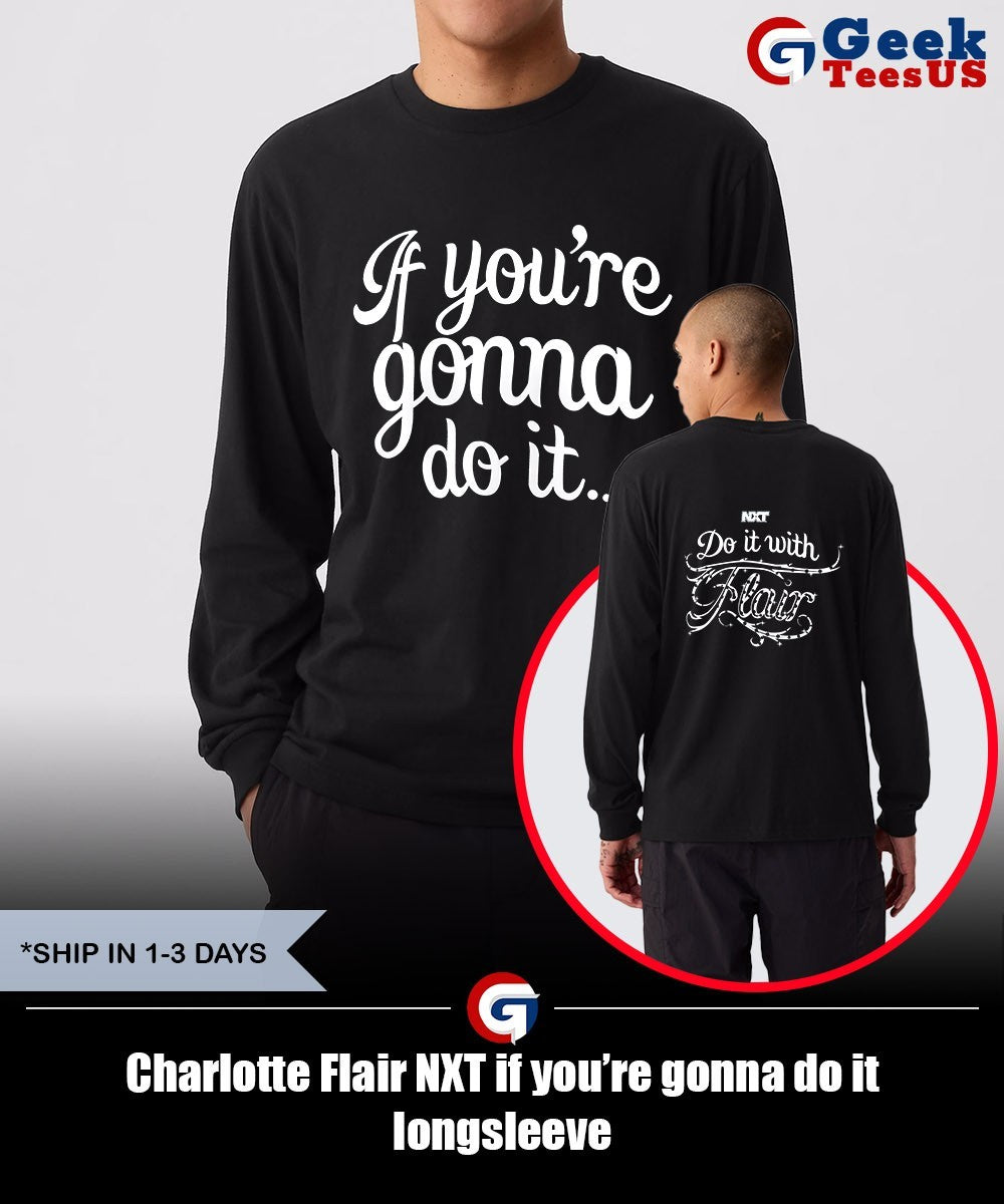 Charlotte Flair NXT if you’re gonna do it shirt