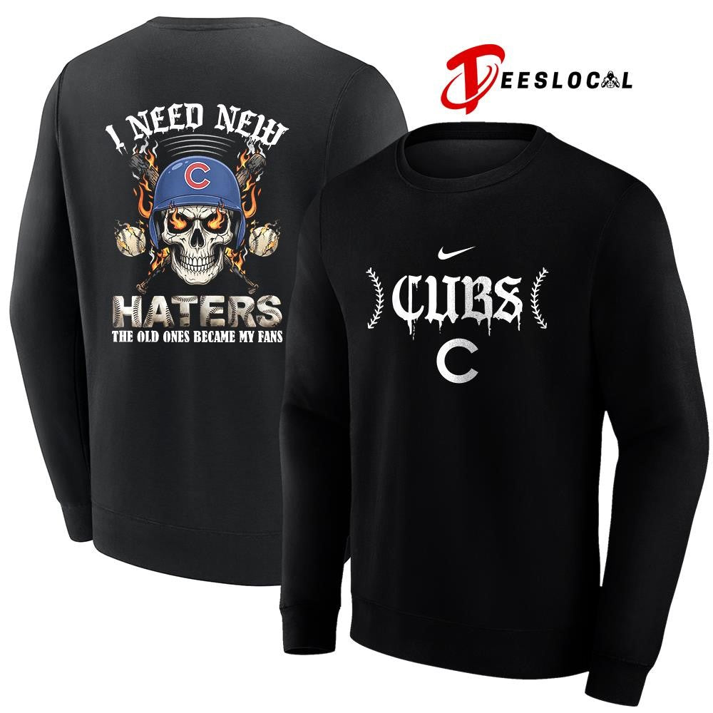Chicago Cubs I need new haters the old ones became my fans skull baseball shirt
