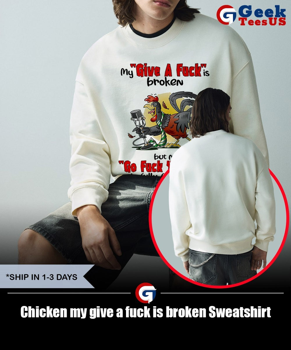Chicken my give a fuck is broken shirt