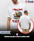 Chicken my give a fuck is broken shirt