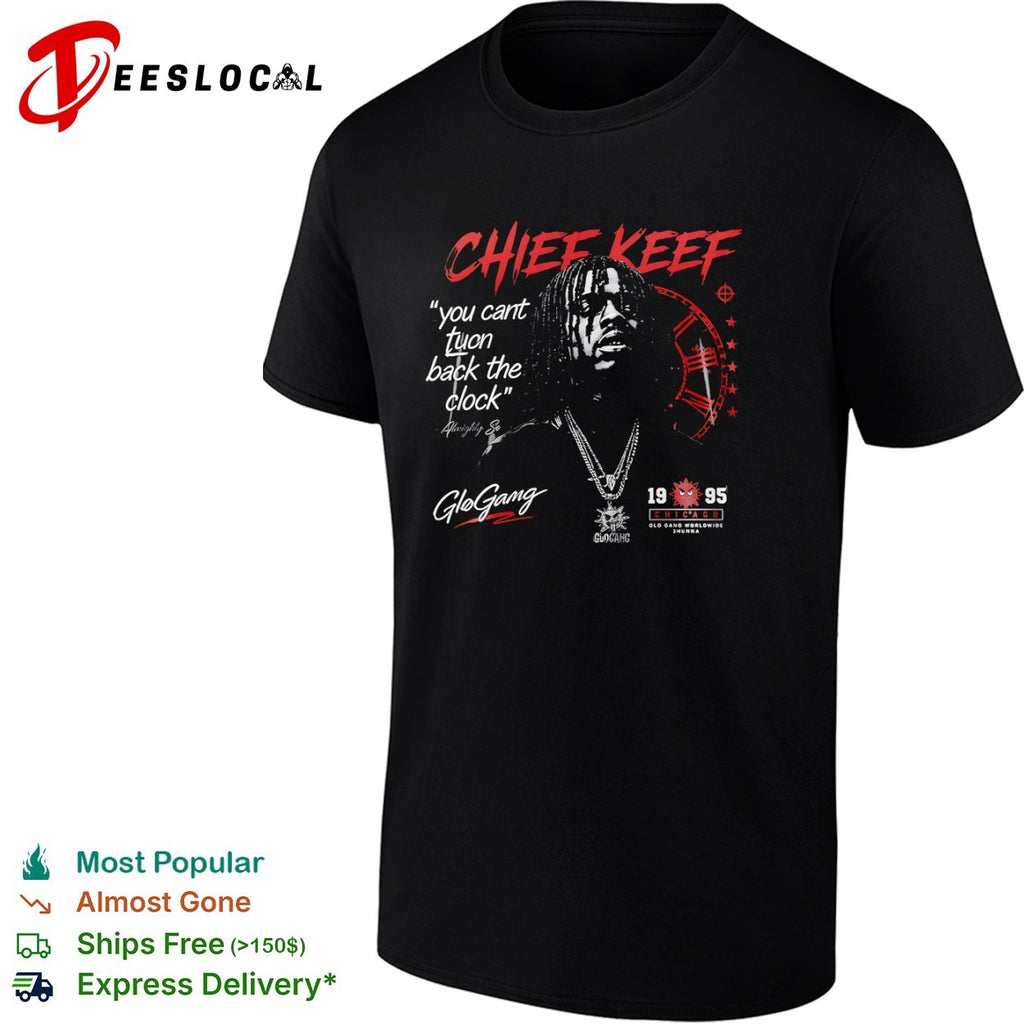 Chief Keef Almighty So You Can’t Turn Back the Clock Glo Gang shirt