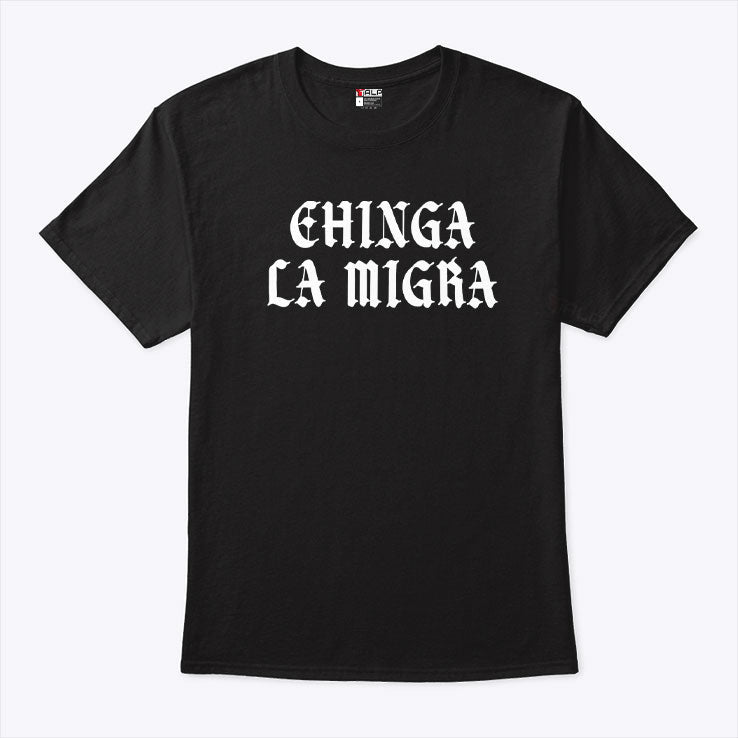 Chinga La Migra T Shirt