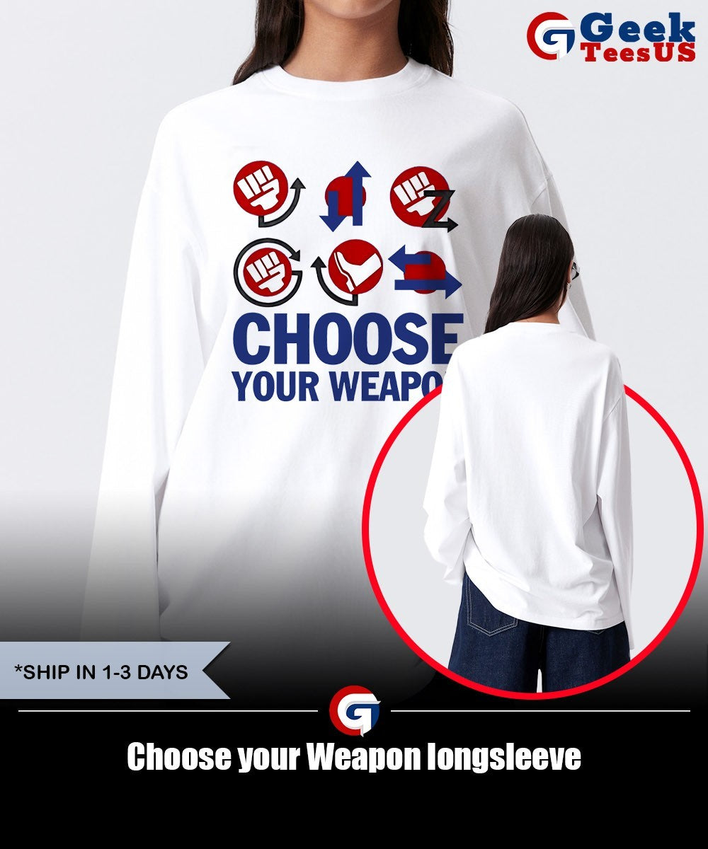 Choose your Weapon shirt