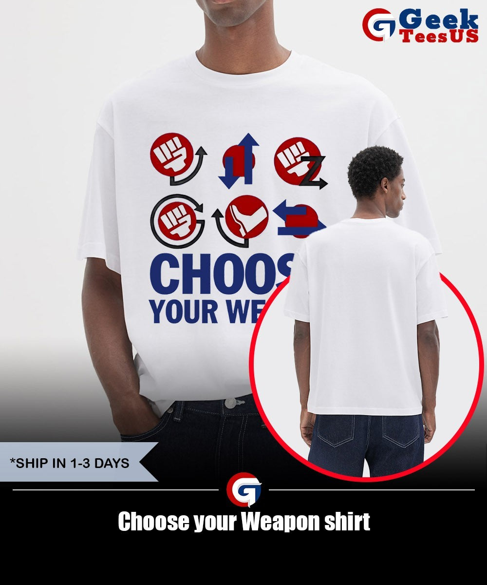 Choose your Weapon shirt