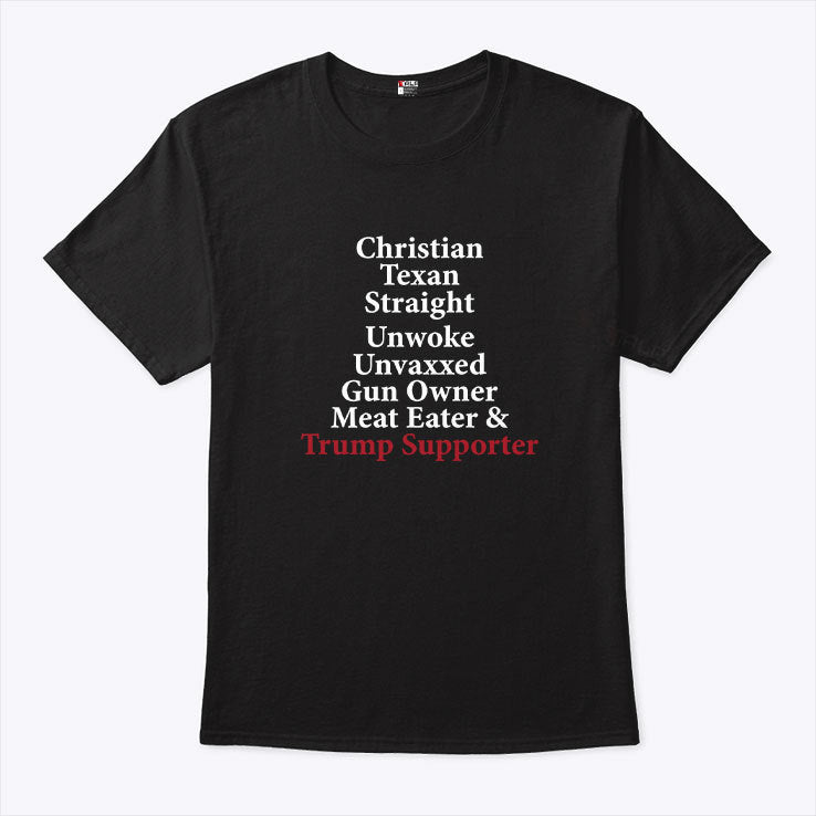 Christian Texan Straight Unwoke Unvaxxed Gun Owner Meat Eater Trump Supporter Shirt