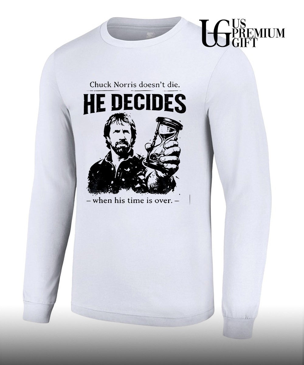 Chuck Norris doesn’t die he decides when his time is over shirt