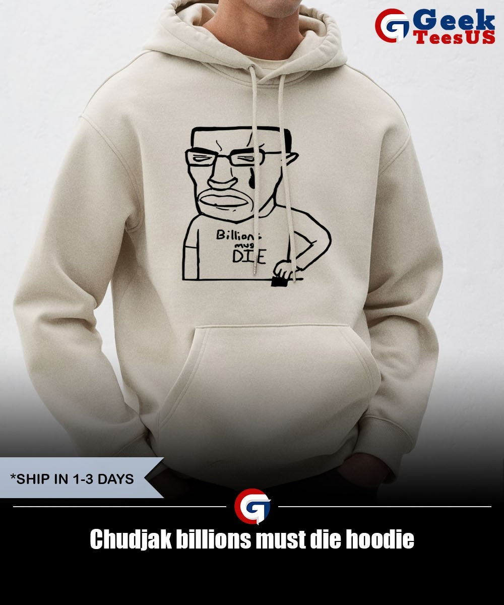 Chudjak billions must die shirt