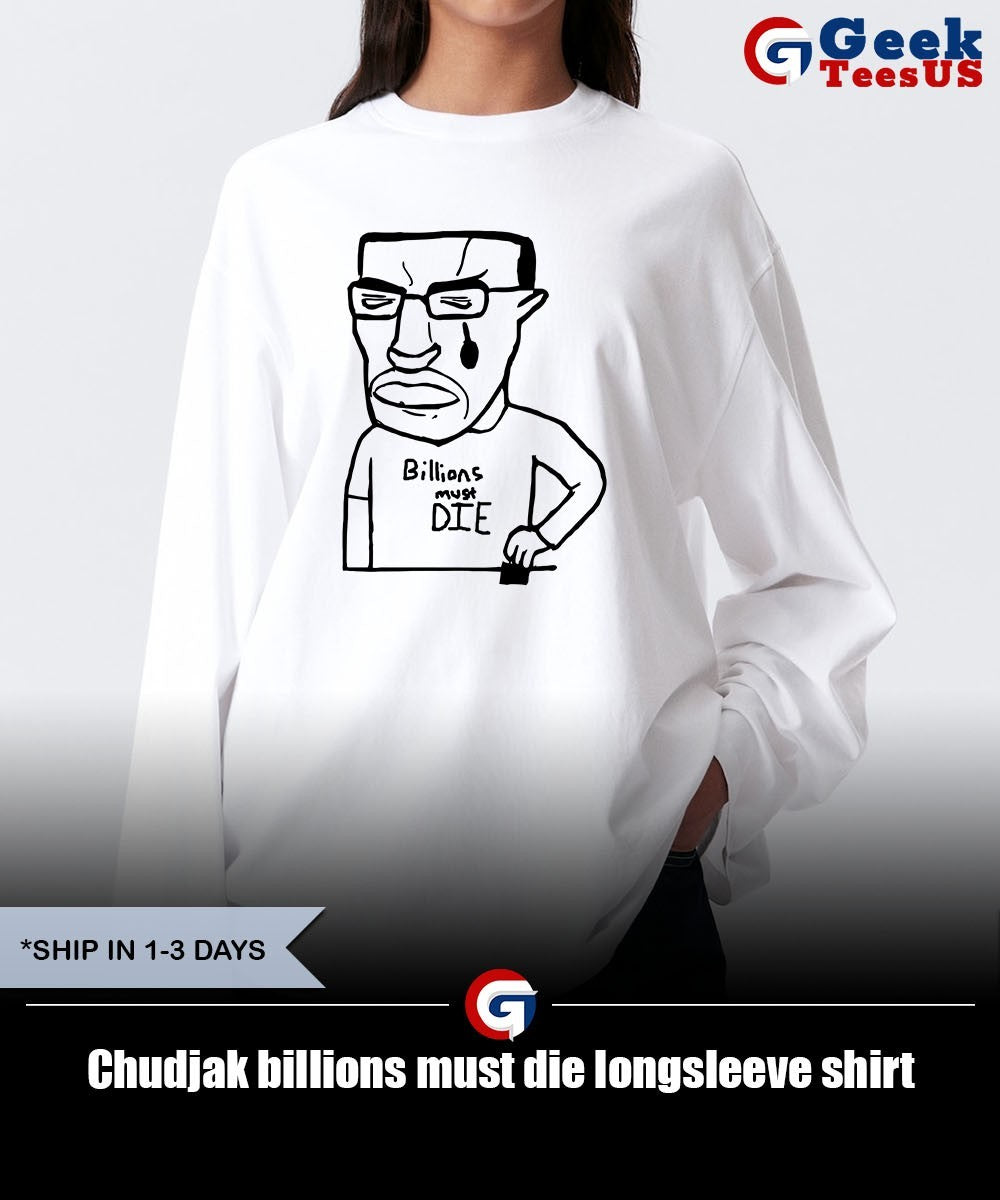 Chudjak billions must die shirt