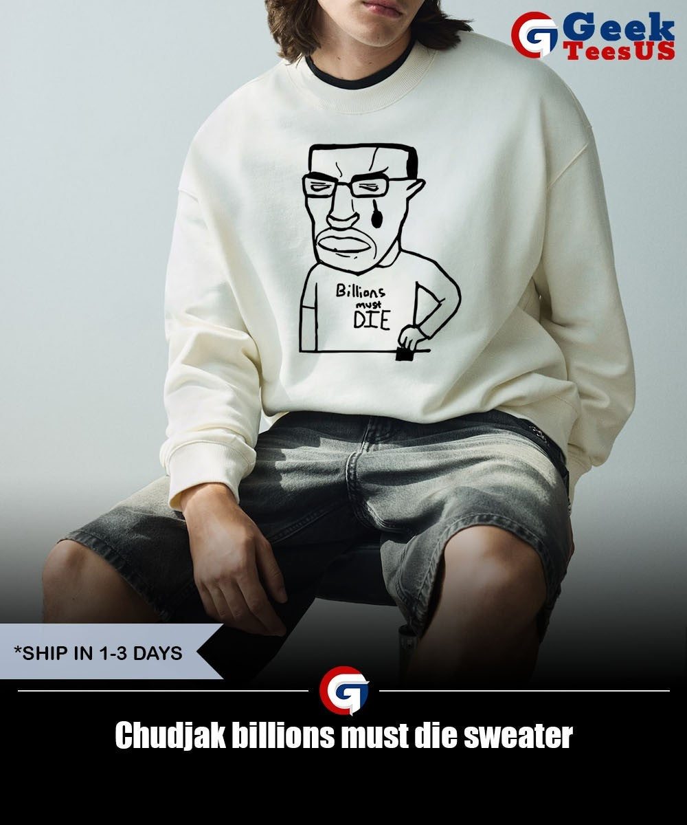 Chudjak billions must die shirt