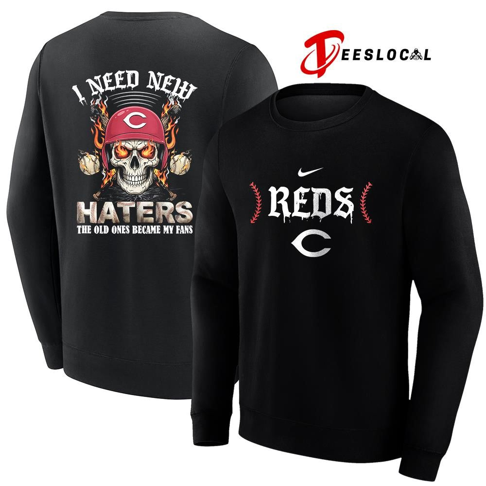 Cincinnati Reds I need new haters the old ones became my fans skull baseball shirt