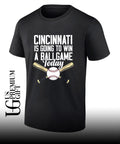 Cincinnati is going to win a ballgame today shirt