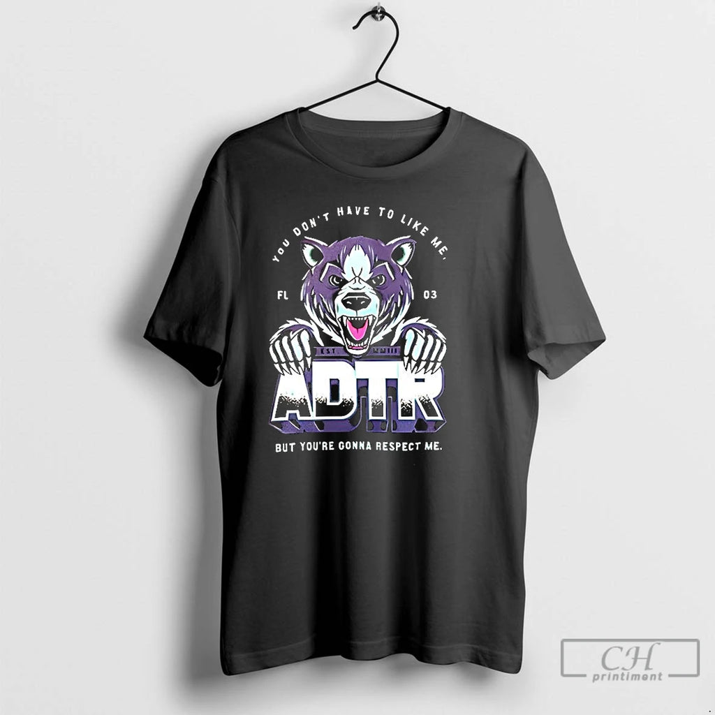 Classic Adtr You Dont Have To Like Me T Shirts