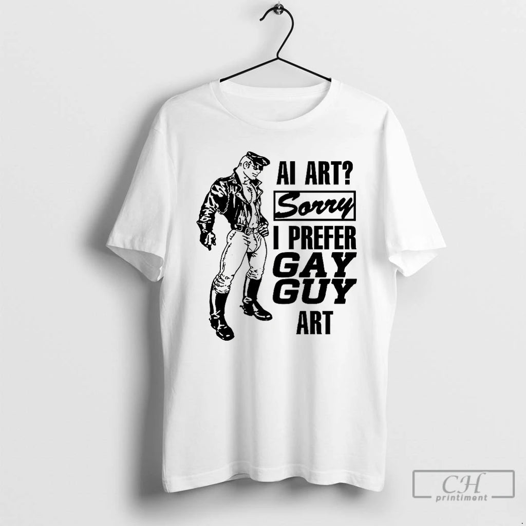 Classic Ai Art Sorry I Prefer Gay Guy Art Meme T Shirts