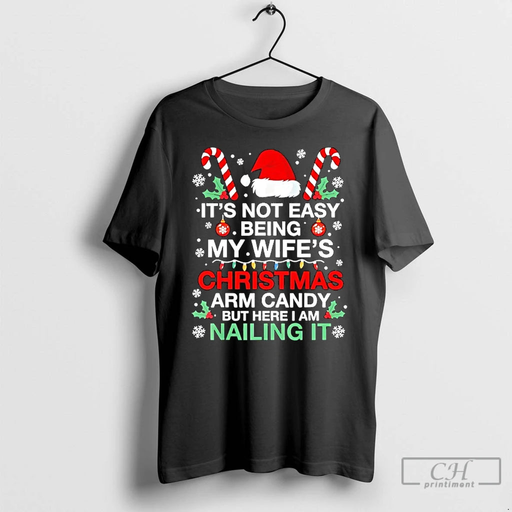 Classic Christmas Its Not Easy Being My Wifes Arm Candy Xmas