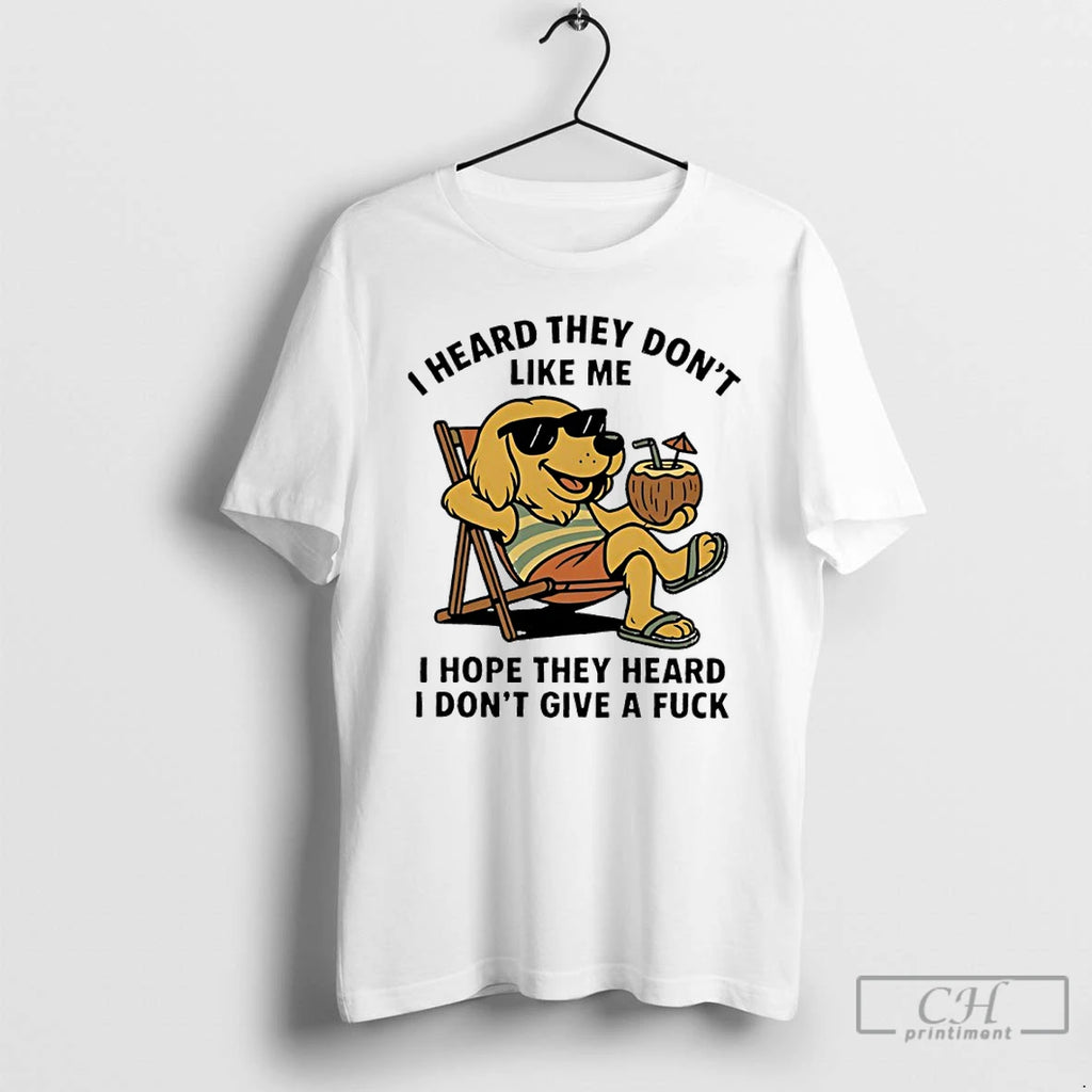 Classic Dog Beach I Heard They Dont Like I Hope They Heard I Dont Give