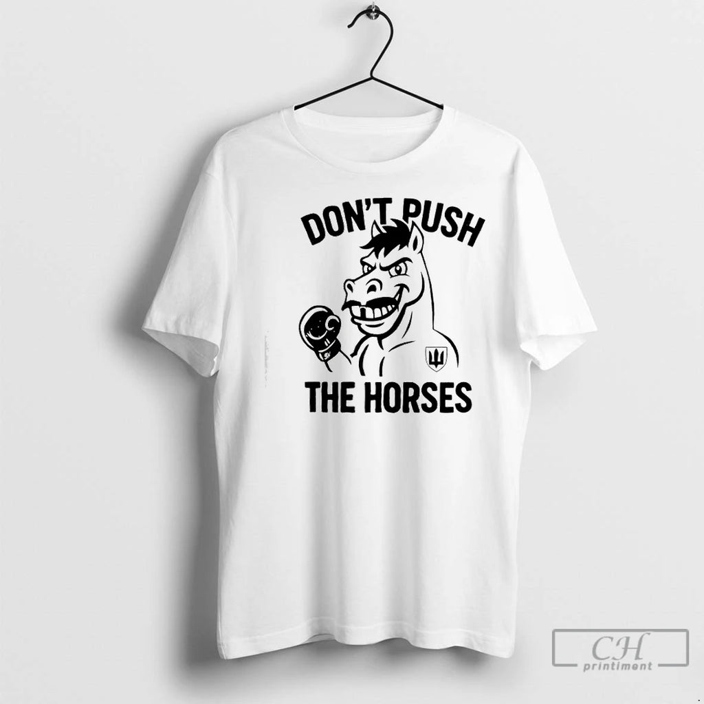 Classic Dont Push The Horses