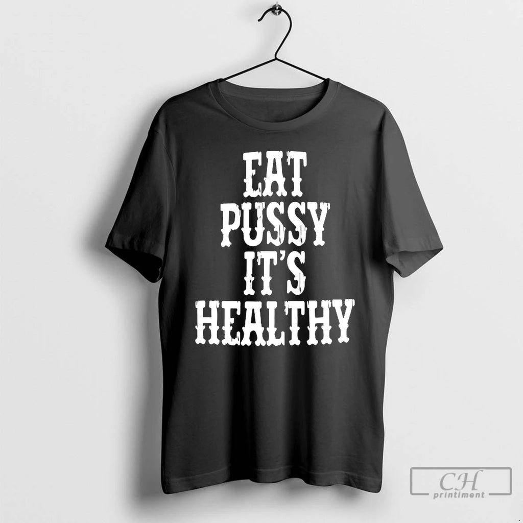 Classic Eat Pussy Its Healthy
