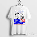 Classic Every Politician Does It These Days Too Nixon Watergate 68 T Shirts