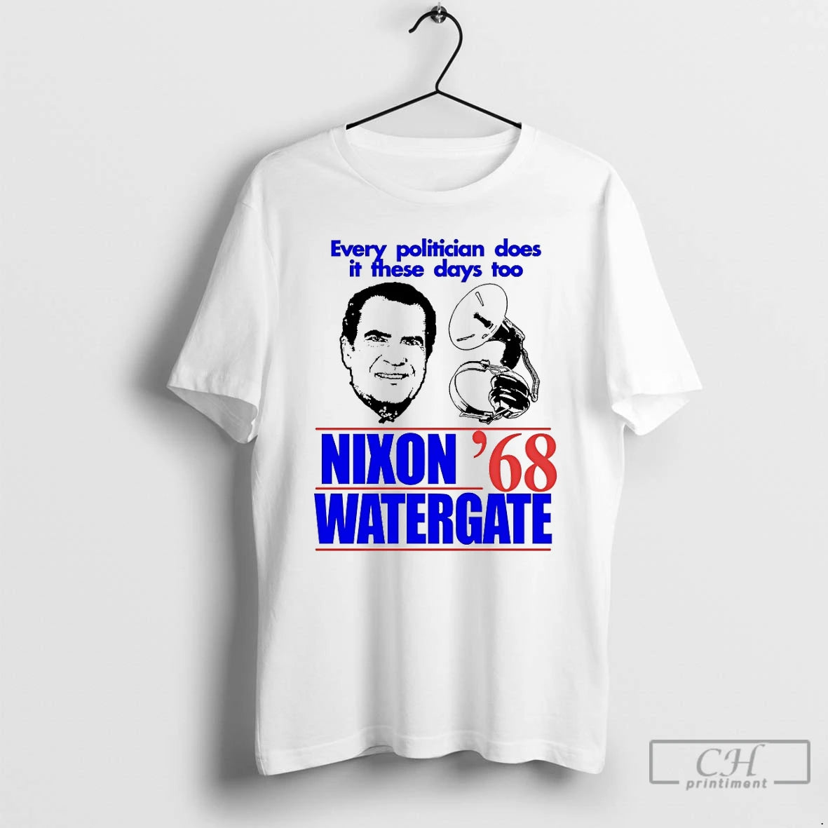 Classic Every Politician Does It These Days Too Nixon Watergate 68 T Shirts