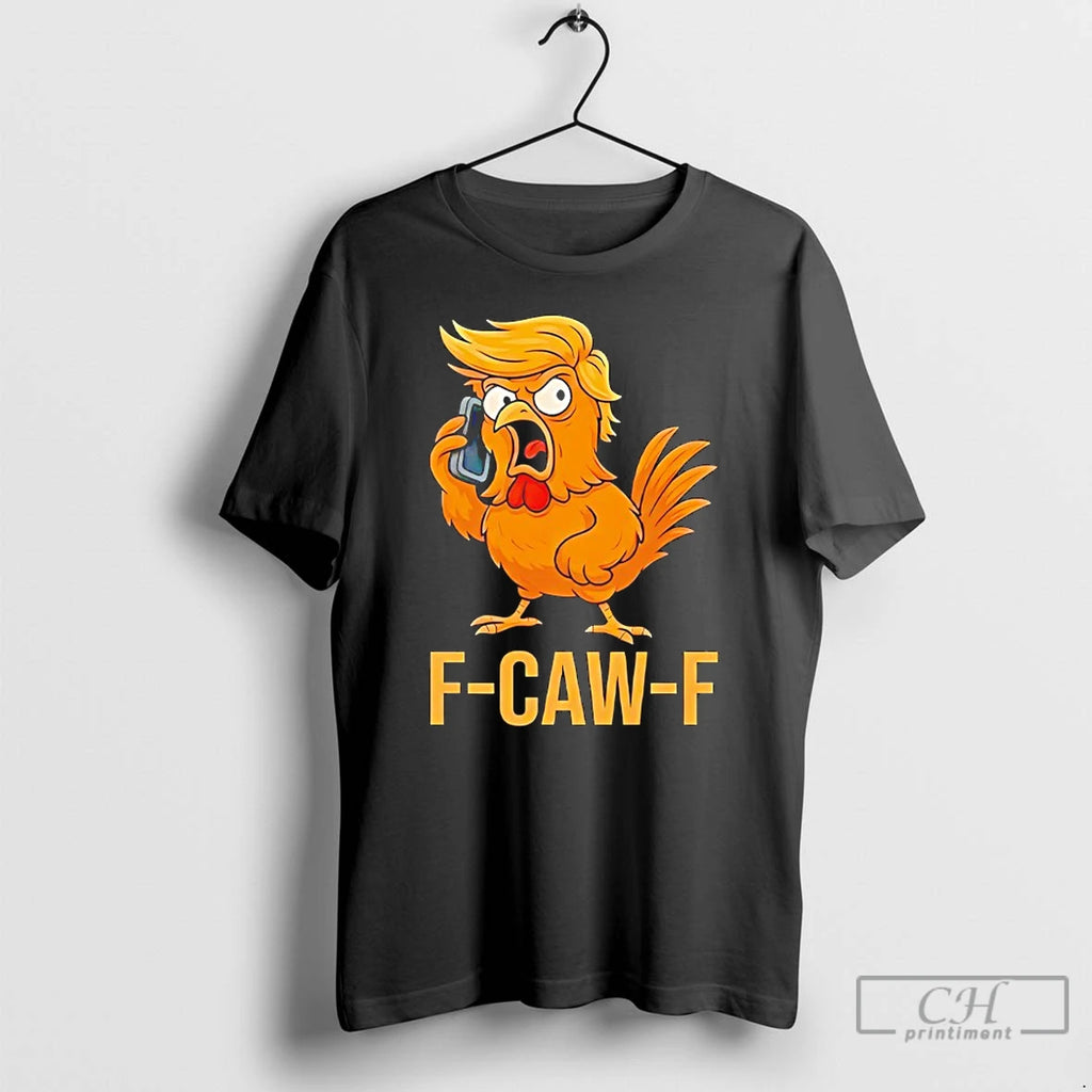 Classic F Caw F Donald Trump T Shirts