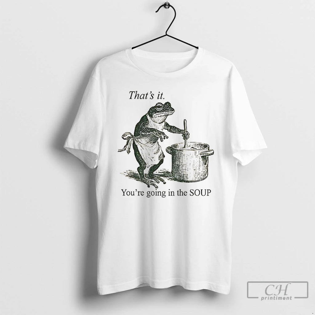 Classic Funny Frog Thats It Youre Going In The Soup