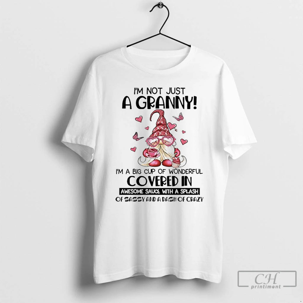 Classic Gnome Im Not Just A Granny Im A Big Cup Of Wonderful Covered In