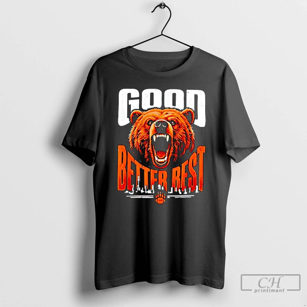 Classic Good Better Best Bears Football Never Let It Rest