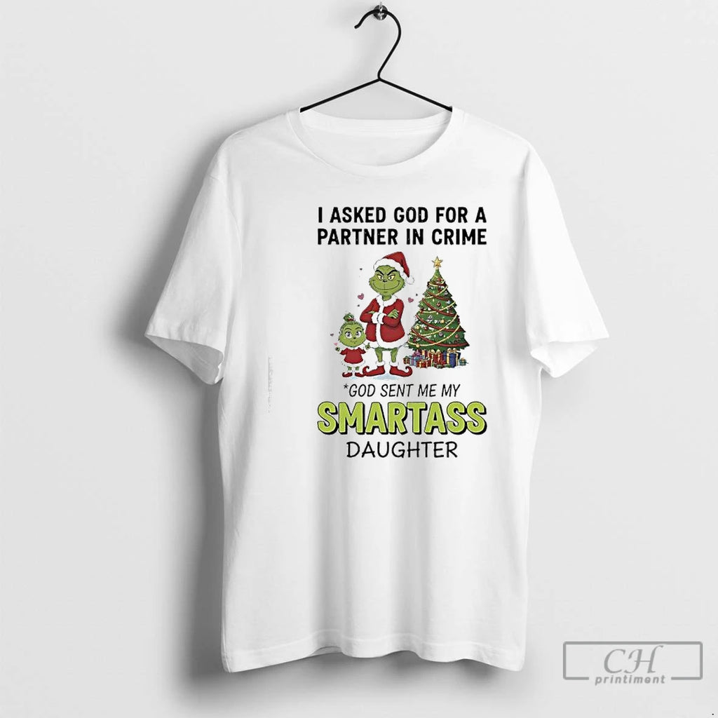 Classic Grinch Christmas I Asked God For A Partner In Crime God Sent Me My
