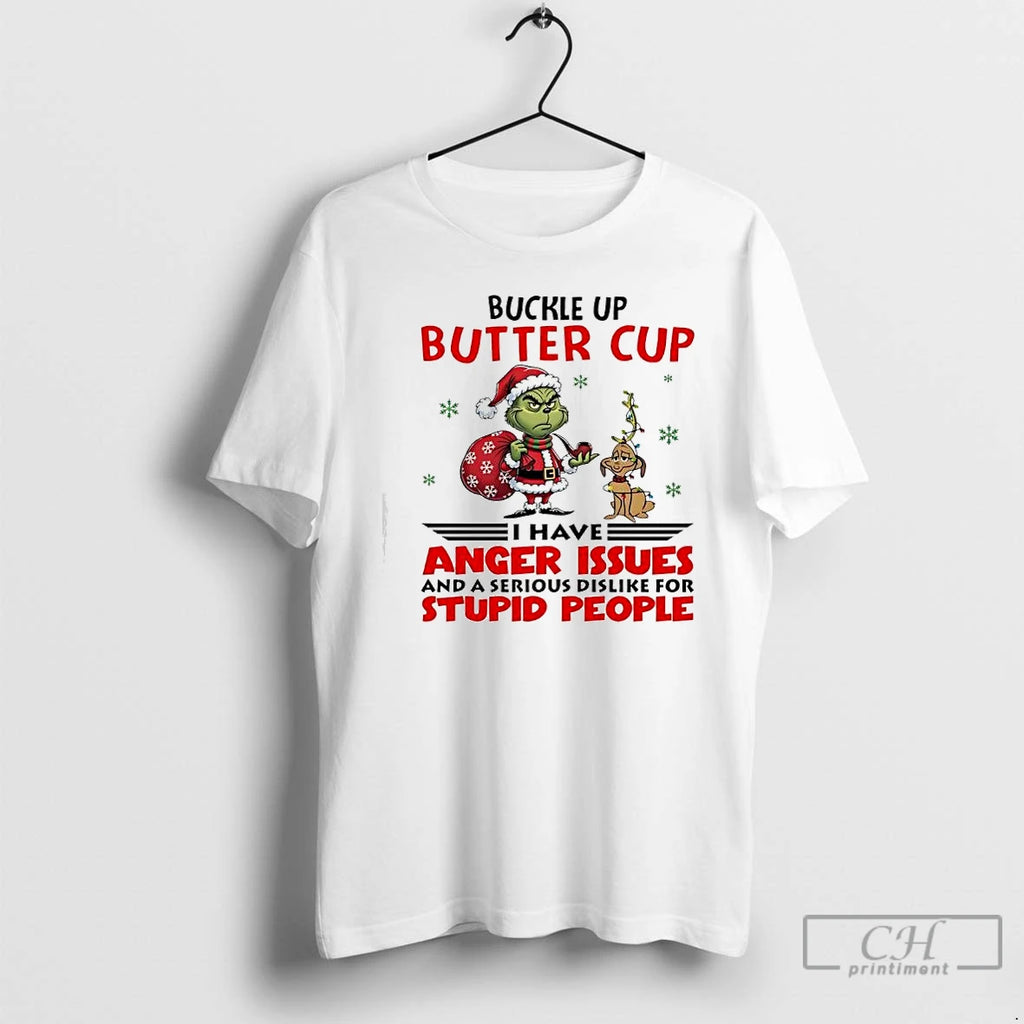 Classic Grinch Max Christmas Buckle Up Butter Cup I Have Anger Issues And A Serious