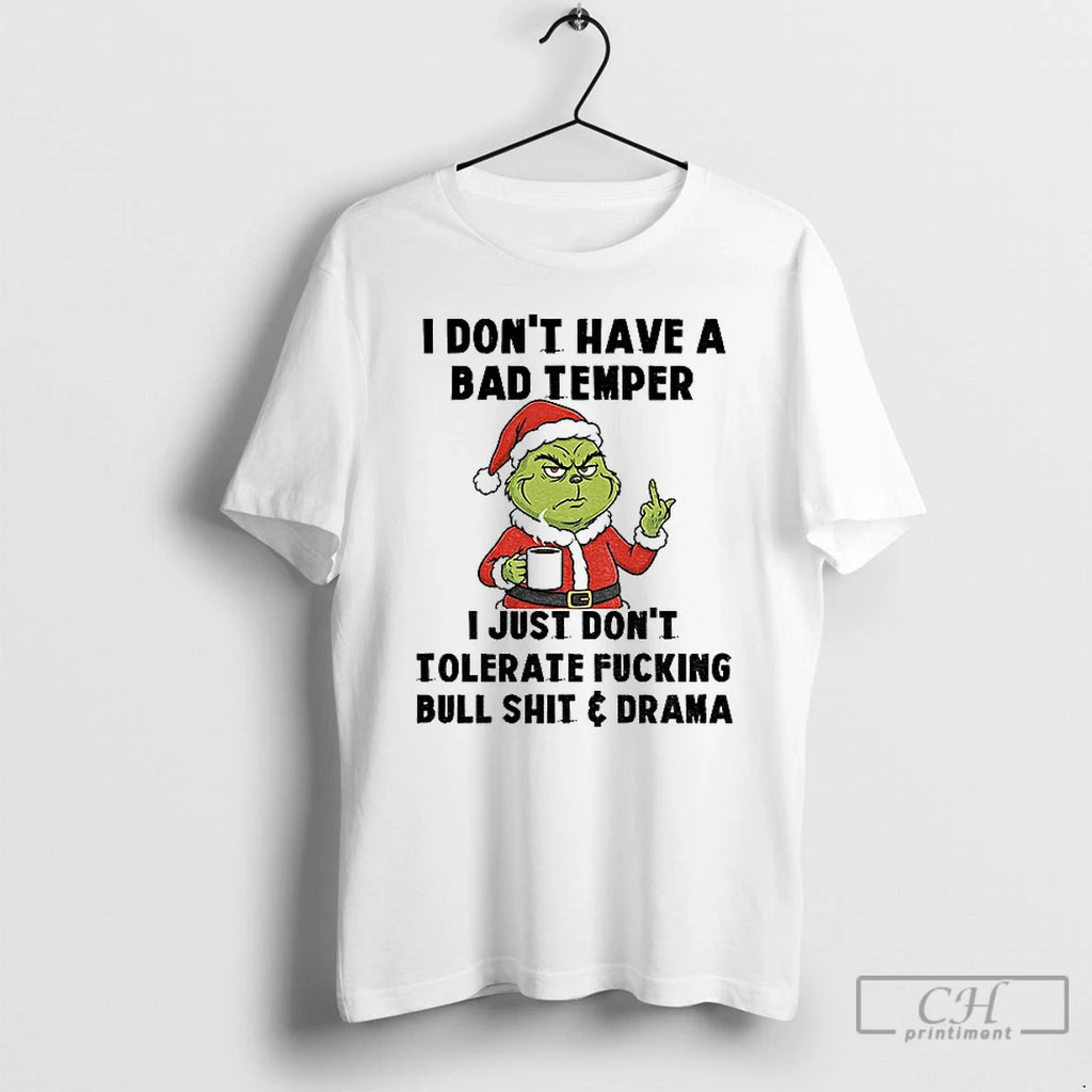 Classic Grinch Santa I Dont Have A Bad Temper I Just Dont Tolerate Fucking Bull