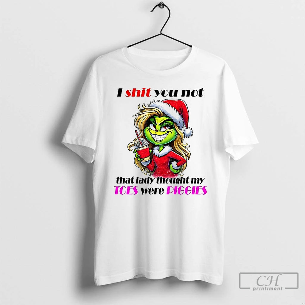 Classic Grinch Santa I Shit You Not That Lady Thought My Toes Were Piggies Christmas