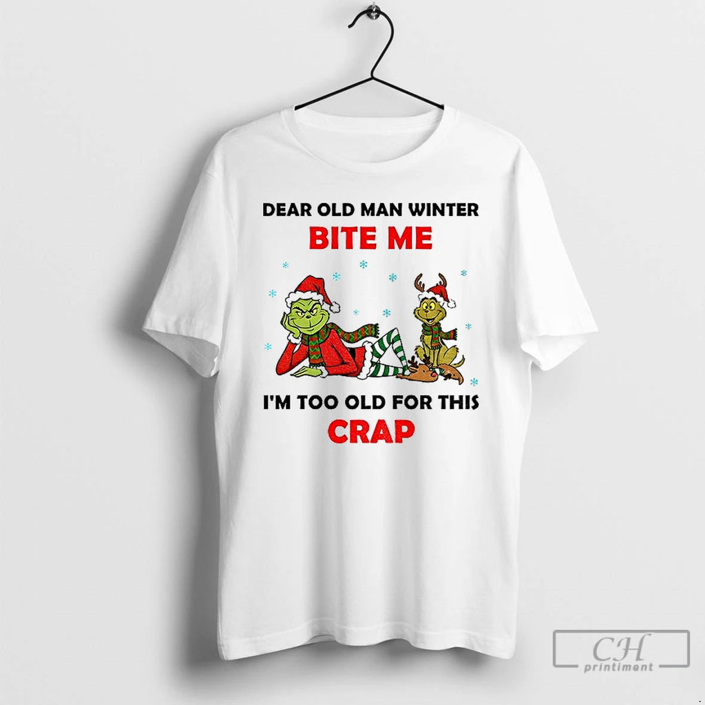 Classic Grinch Santa Dear Old Man Winter Bite Me Im Too Old For This Crap