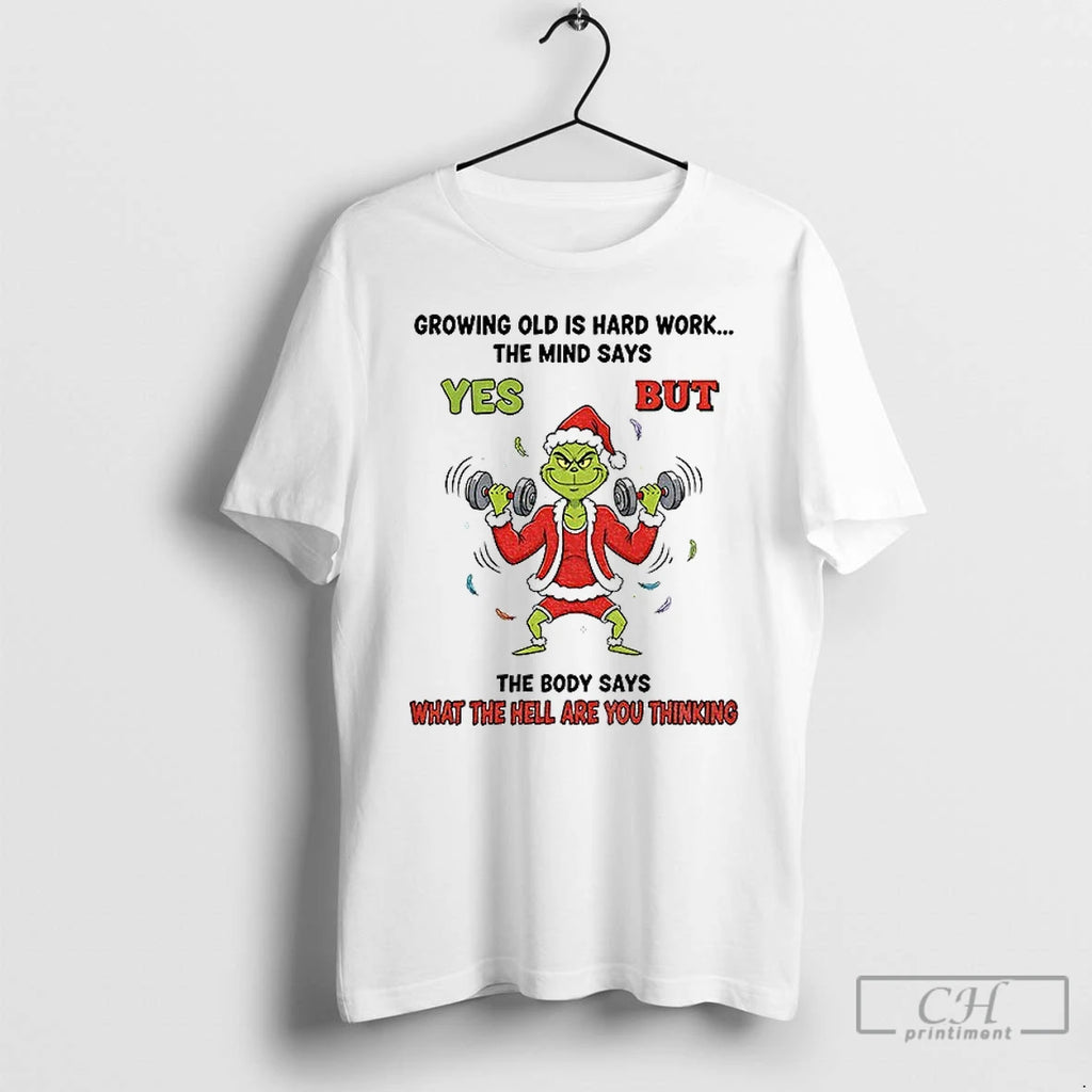 Classic Grinch Santa Growing Old Is Hard Work The Mind Says Yes But The Body