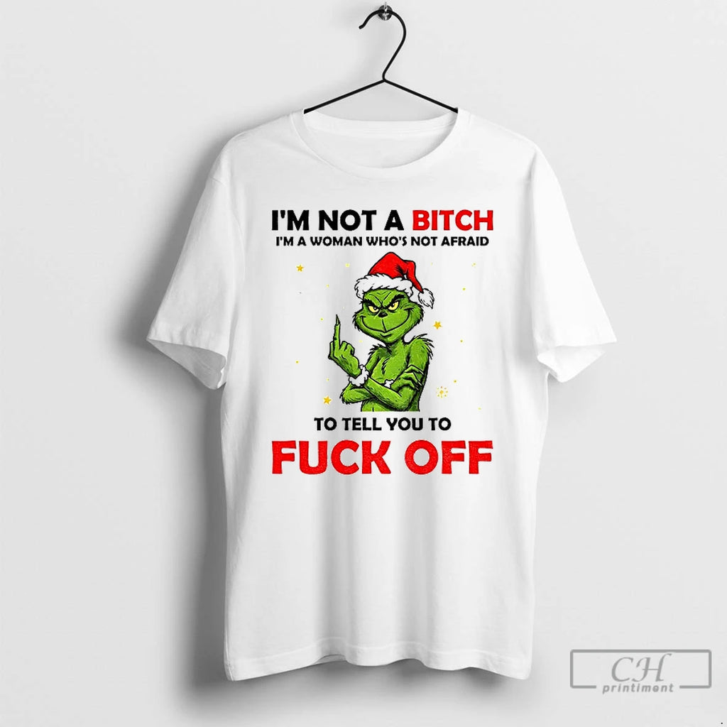 Classic Grinch Santa Hat Im Not A Bitch Im A Woman Whos Not Afraid To