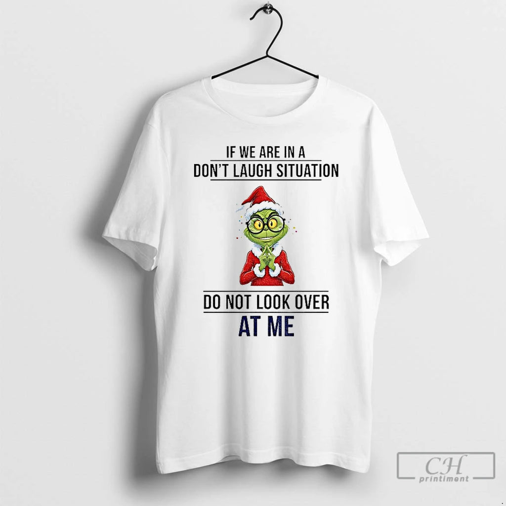 Classic Grinch Santa If We Are In A Dont Laugh Situation Do Not Look Over