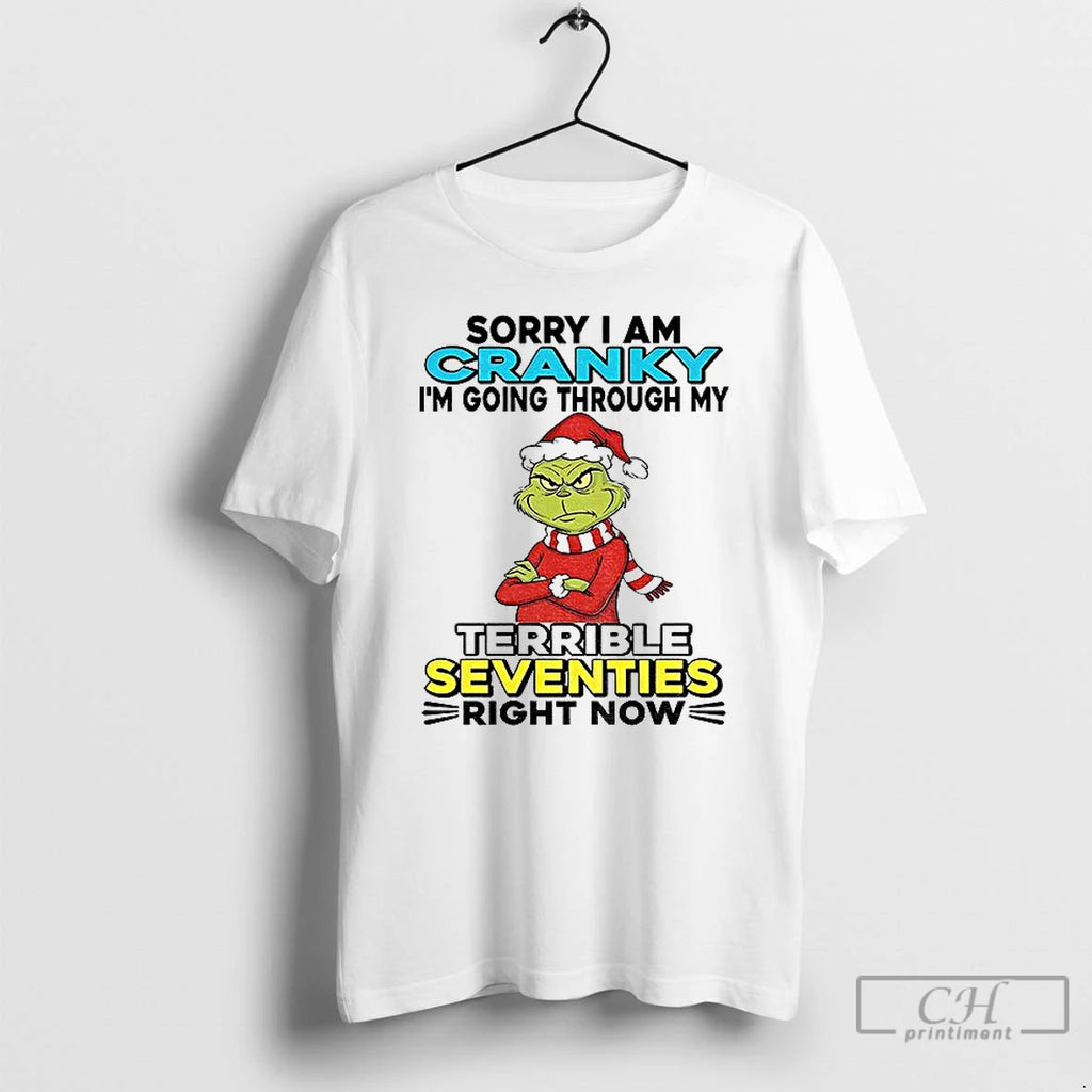 Classic Grinch Santa Sorry I Am Cranky Im Going Through My Terrible Seventies Right Now