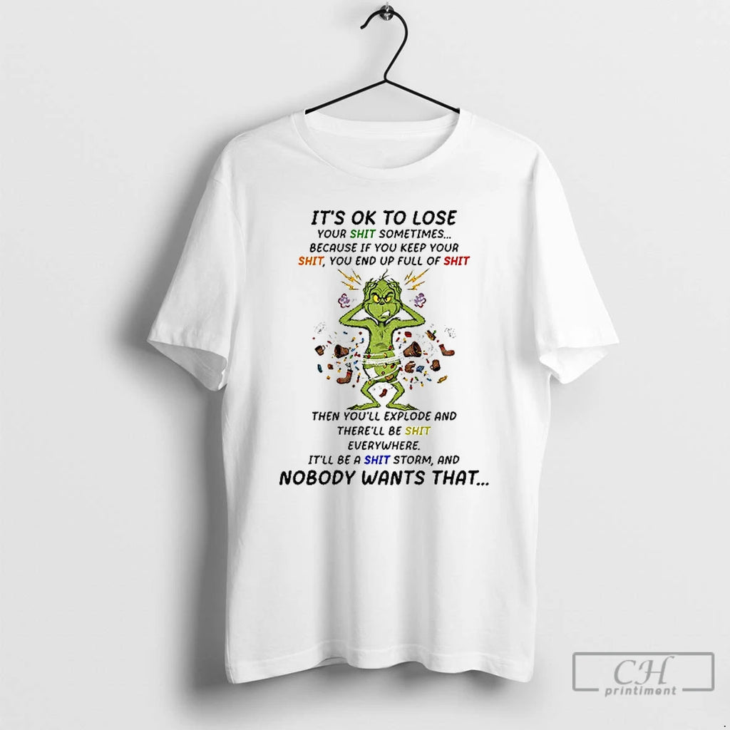 Classic Grinch Crazy Its Ok To Lose Your Shit Sometimes Because If You Keep Your