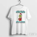 Classic Grinch You Have A Problem With My Attitude And Thats Your Problem T Shirts