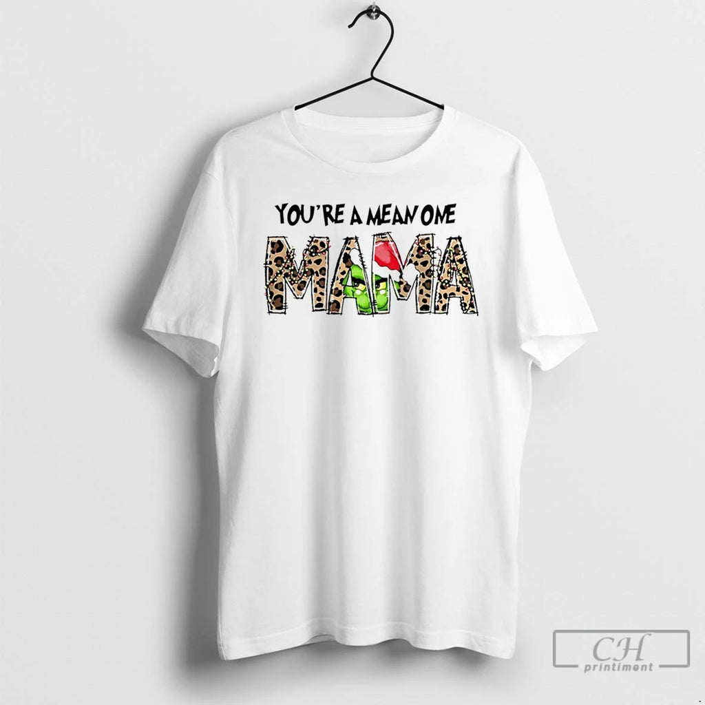 Classic Grinch Youre Mean One Mama Christmas White T Shirts